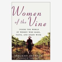 Women of the Vine: Inside the World of Women Who Make, Taste, and Enjoy Wine