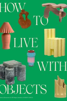 How to Live with Objects, by Monica Khemsurov and Jill Singer
