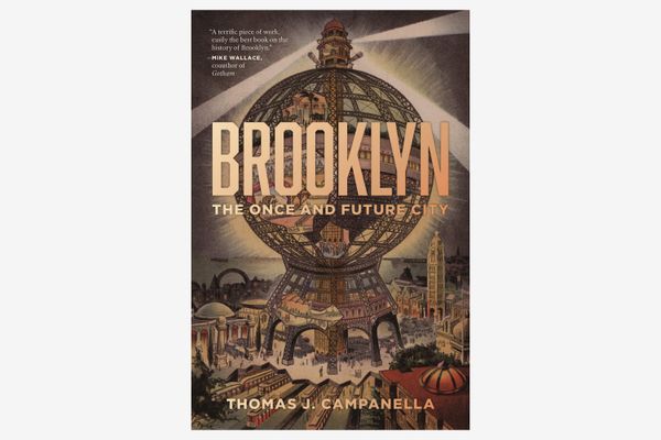 Brooklyn: The Once and Future City by Thomas J. Campanella