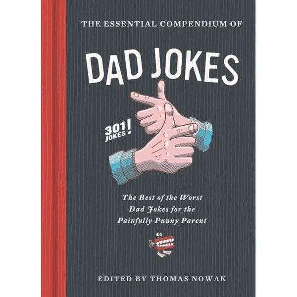 'The Essential Compendium of Dad Jokes: The Best of the Worst Dad Jokes for the Painfully Punny Parent'