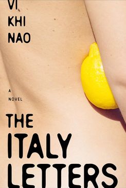 The Italy Letters, by Vi Khi Nao (August 13)