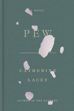 Pew, by Catherine Lacey (July 21)