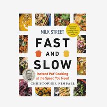 ‘Milk Street Fast and Slow: Instant Pot Cooking at the Speed You Need,’ by Christopher Kimball