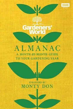 The Gardener’s World Almanac: A Month-by-Month Guide to Your Gardening Year, by Monty Don