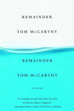 Remainder, by Tom McCarthy (2005)
