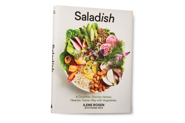 Saladish: A Crunchier, Grainier, Herbier, Heartier, Tastier Way With Vegetables