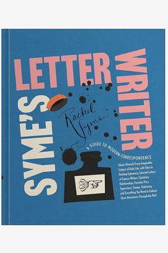 Syme’s Letter Writer: A Guide to Modern Correspondence About (Almost) Every Imaginable Subject of Daily Life, with Odes to Desktop Ephemera and Selected Letters of Famous Writers by Rachel Syme