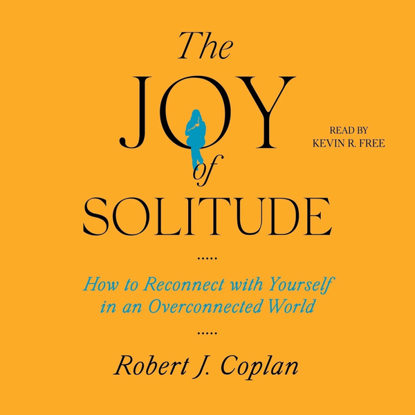 The Joy of Solitude, by Robert Coplan