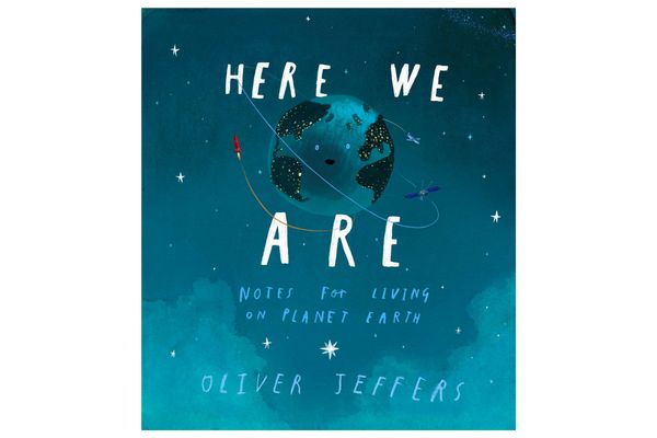 “Here We Are: Notes for Living on Planet Earth” by Oliver Jeffers