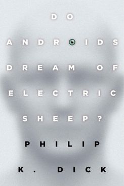 Do Androids Dream of Electric Sheep? by Philip K. Dick
