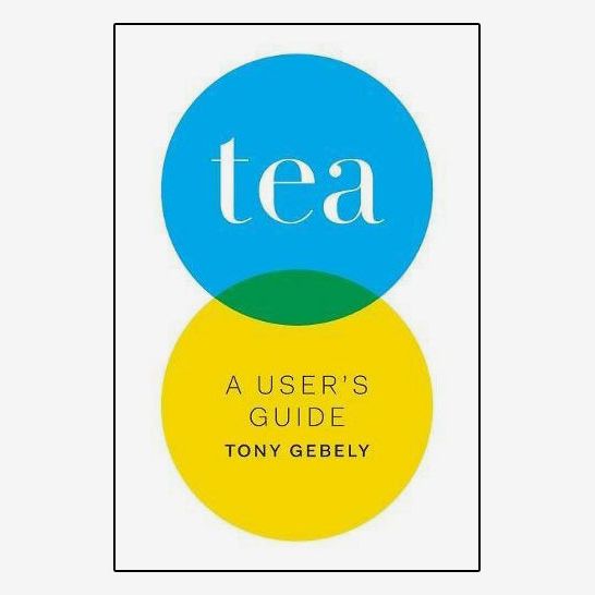 Tea: A User Guide by Tony Gebely