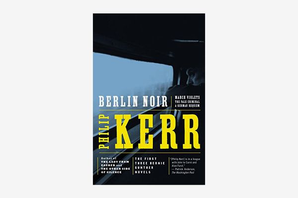 Berlin Noir: March Violets; The Pale Criminal; A German Requiem by Philip Kerr