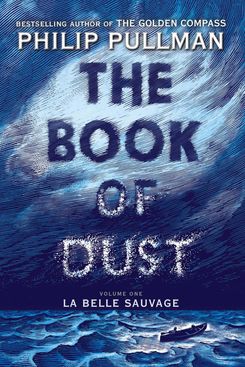 The Book of Dust: La Belle Sauvage, by Philip Pullman