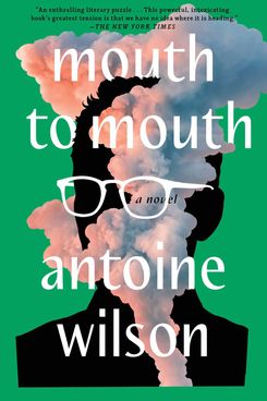 Mouth to Mouth, by Antoine Wilson (2022)