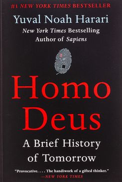 Homo Deus: A Brief History of Tomorrow, by Yuval Noah Hariri