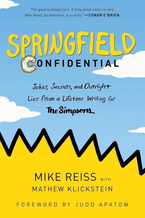 Springfield Confidential: Jokes, Secrets, and Outright Lies from a Lifetime Writing for The Simpsons by Mike Reiss and Mathew Klickstein (2019)
