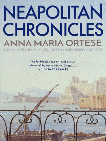 Neapolitan Chronicles, by Anna Maria Ortese