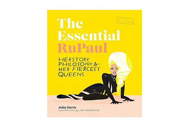 The Essential RuPaul: Herstory, Philosophy & Her Fiercest Queens