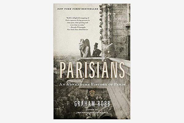 Parisians: An Adventure History of Paris, by Graham Robb