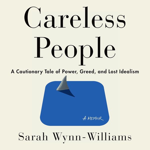 Careless People, by Sarah Wynn-Williams