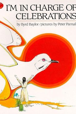 ‘I’m in Charge of Celebrations,’ by Byrd Baylor