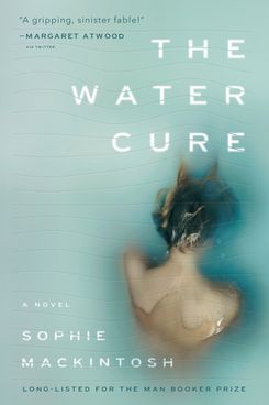 The Water Cure, by Sophie Mackintosh (Doubleday, Jan. 8)