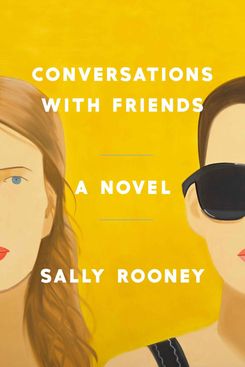 Conversations With Friends, by Sally Rooney