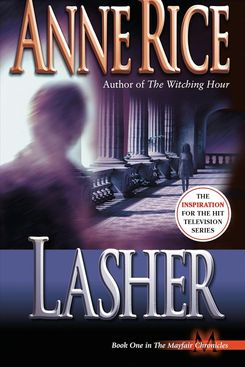 Lives of the Mayfair Witches: Lasher, by Anne Rice