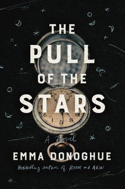 The Pull of the Stars, by Emma Donoghue (July 21)