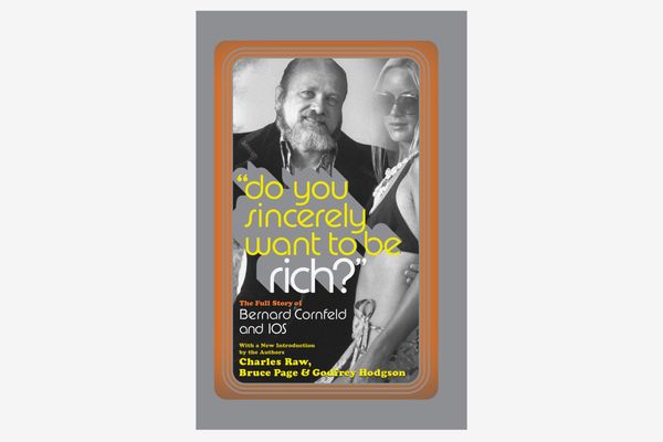 Do You Sincerely Want to Be Rich?: The Full Story of Bernard Cornfeld and IOS by Charles Raw and Godfrey Hodgson