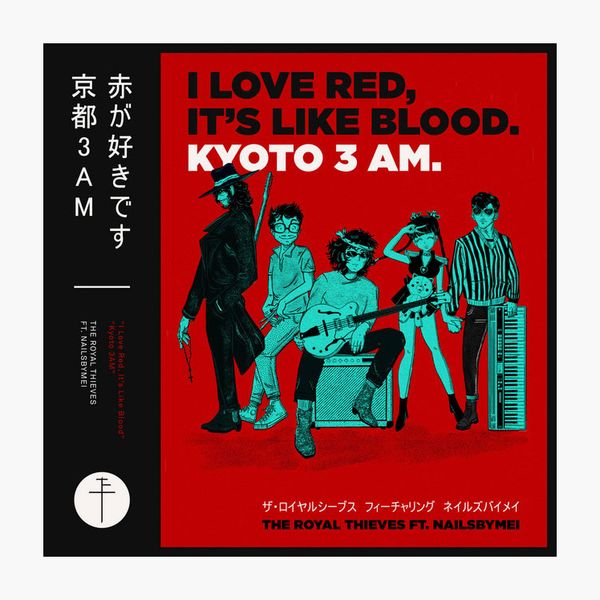 ‘I Love Red, It’s Like Blood / Kyoto 3AM’ by The Royal Thieves and Nails by Mei