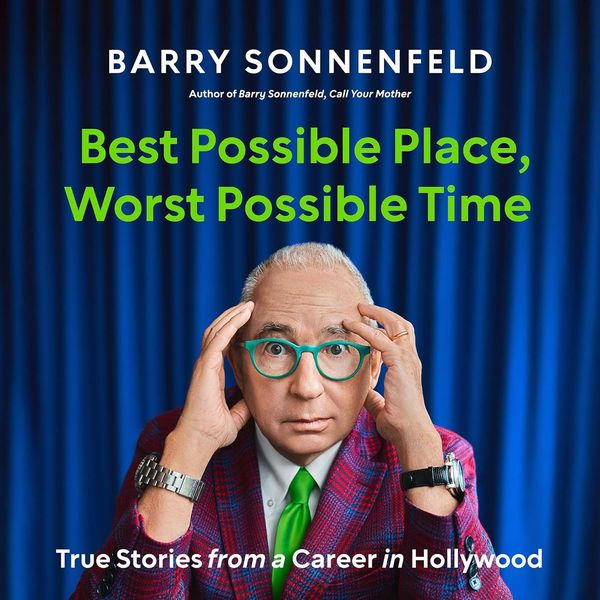 Best Possible Place, Worst Possible Time, by Barry Sonnenfeld