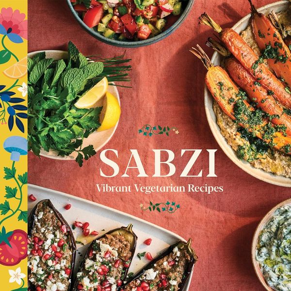 ‘Sabzi: Vibrant Vegetarian Recipes,’ by Yasmin Khan