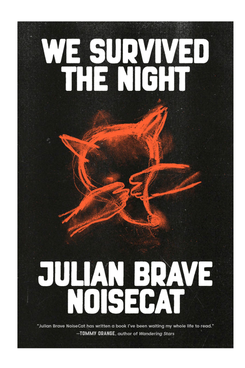 “We Survived The Night” by Julian Brave NoiseCat