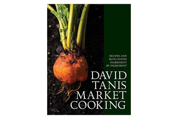 ‘David Tanis Market Cooking: Recipes and Revelations, Ingredient by Ingredient,’ by David Tanis