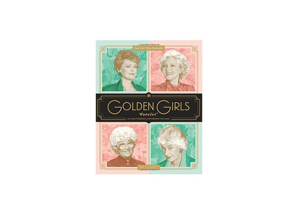 Golden Girls Forever: An Unauthorized Look Behind the Lanai, by Jim Colucci
