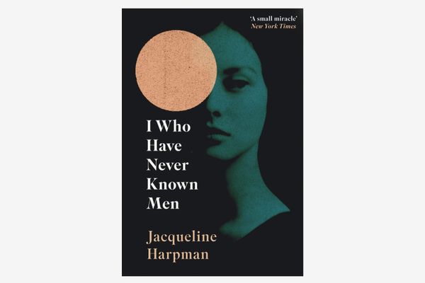 'I Who Have Never Known Men' by Jacqueline Harpman
