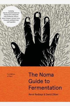 The Noma Guide to Fermentation, by René Redzepi and David Zilber