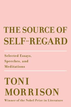 The Source of Self Regard, by Toni Morrison