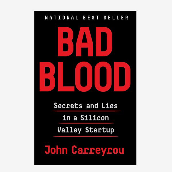 'Bad Blood: Secrets and Lies in a Silicon Valley Startup,' by John Carreyrou