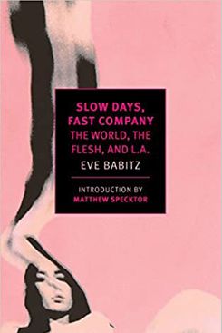 Slow Days, Fast Company, by Eve Babitz (1977)