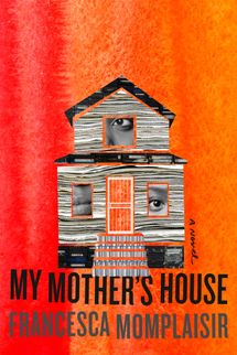 My Mother’s House, by Francesca Momplaisir