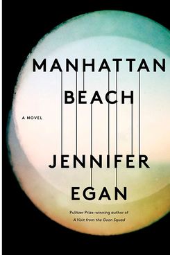 “Manhattan Beach” by Jennifer Egan