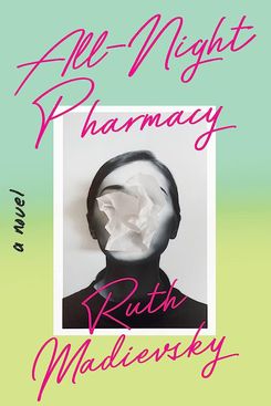 All-Night Pharmacy, by Ruth Madievsky