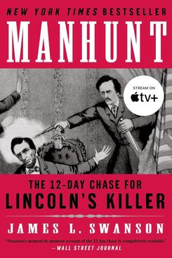Manhunt, by James L Swanson