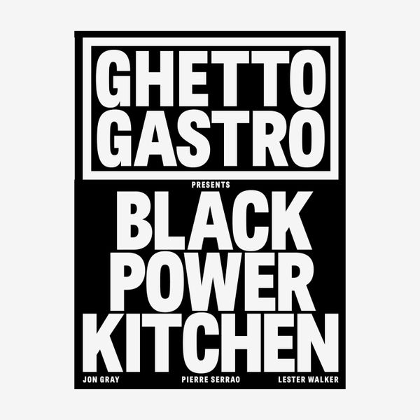 Ghetto Gastro Presents Black Power Kitchen, by Jon Gray, Pierre Serrao, and Lester Walker