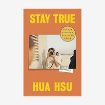 Stay True: A Memoir by Hua Hsu