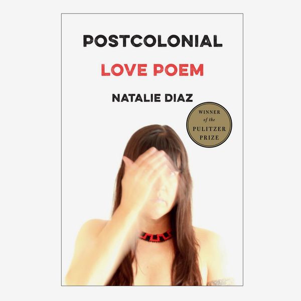 ‘Postcolonial Love Poem’ by Natalie Diaz