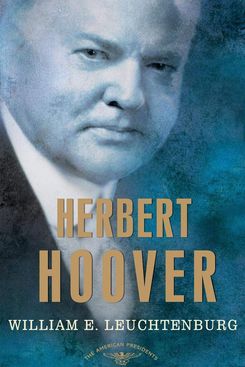 ‘Herbert Hoover,’ by William E. Leuchtenburg