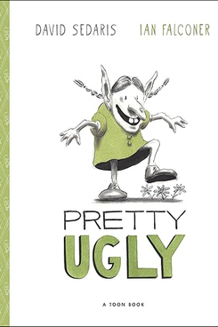 ‘Pretty Ugly,’ by David Sedaris and Ian Falconer